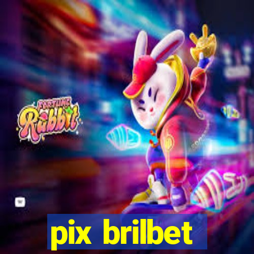 pix brilbet