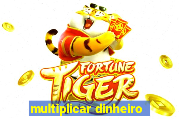 multiplicar dinheiro