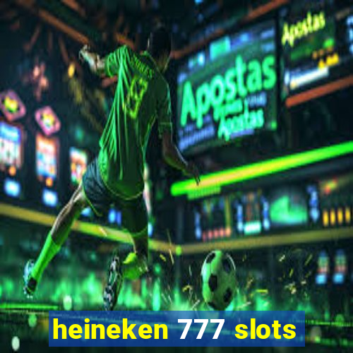 heineken 777 slots