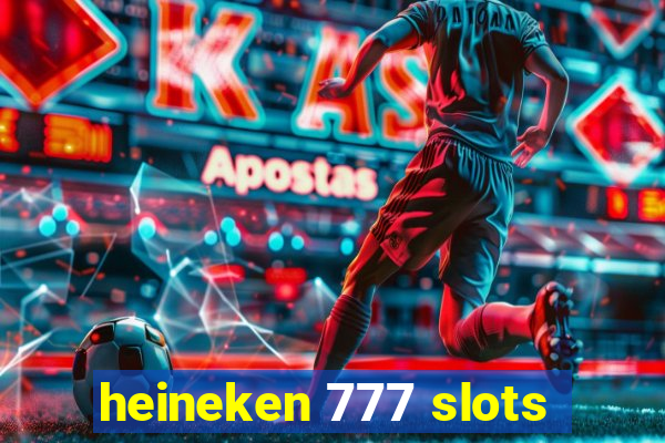 heineken 777 slots