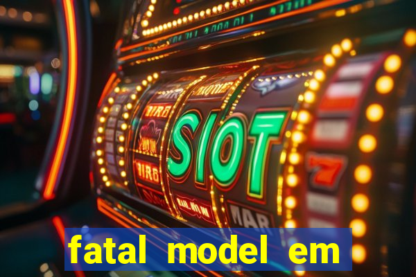 fatal model em eunapolis bahia