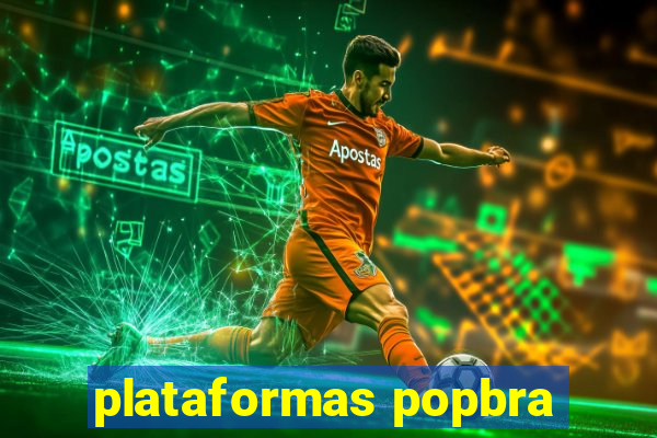 plataformas popbra