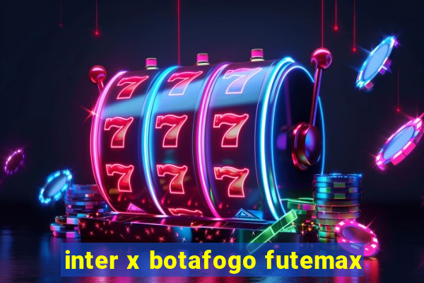 inter x botafogo futemax