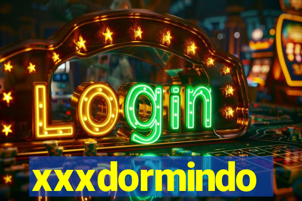 xxxdormindo