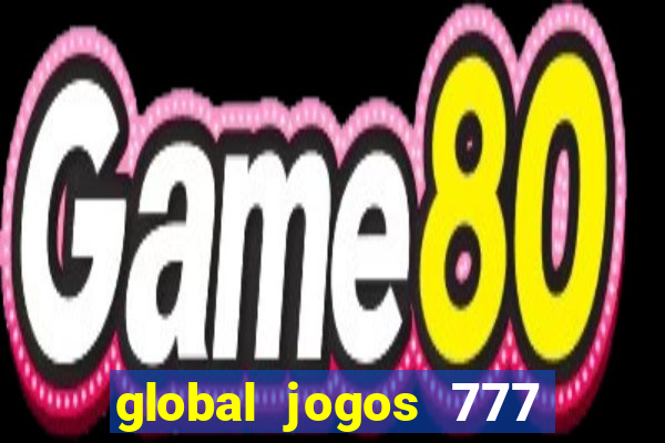 global jogos 777 paga mesmo