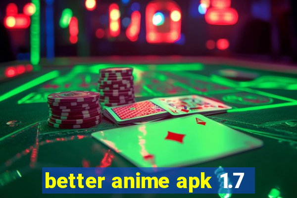 better anime apk 1.7