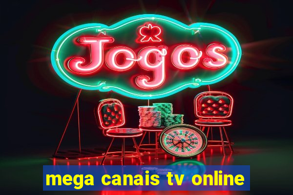 mega canais tv online