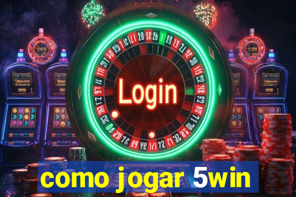 como jogar 5win