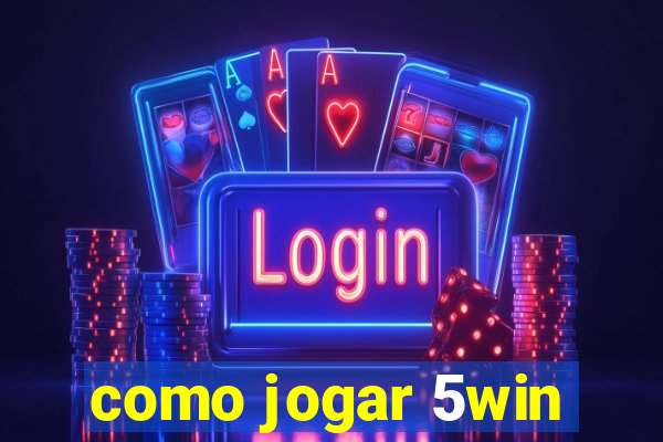 como jogar 5win