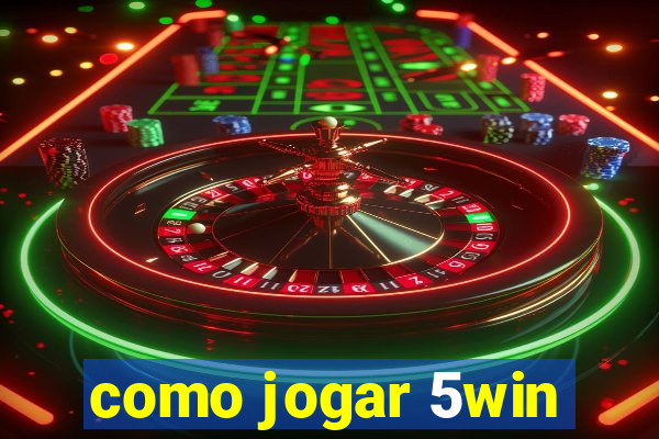 como jogar 5win