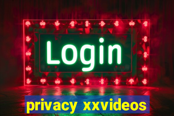 privacy xxvideos