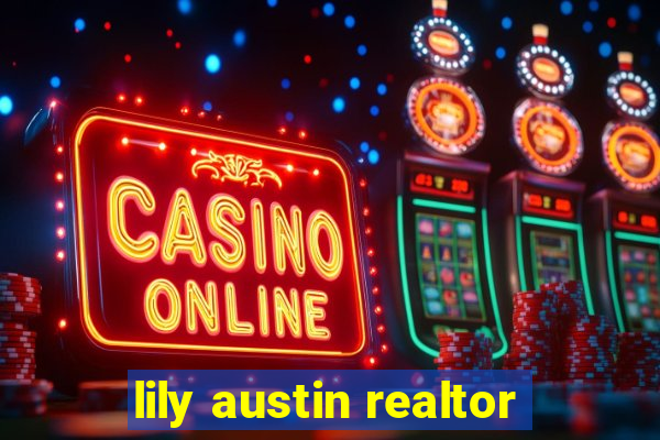 lily austin realtor