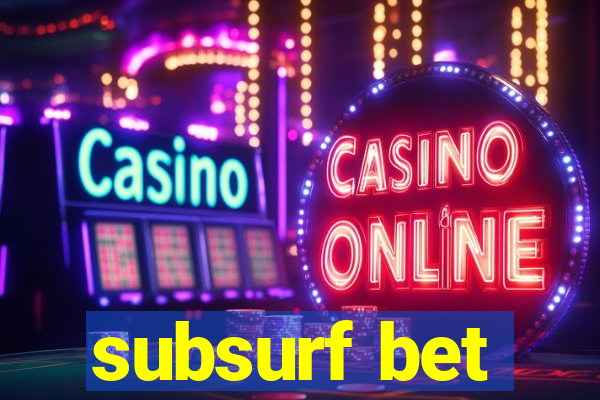 subsurf bet