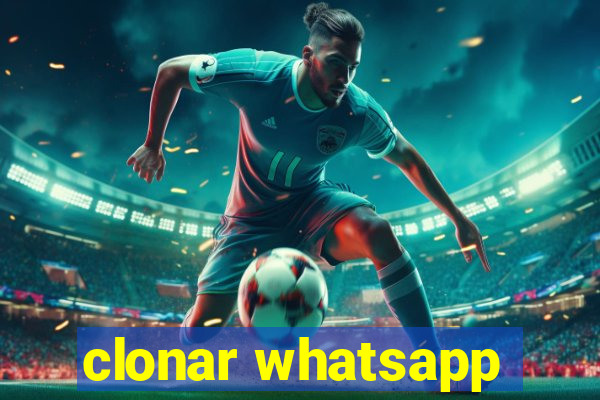 clonar whatsapp