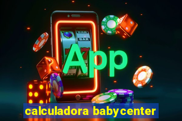 calculadora babycenter