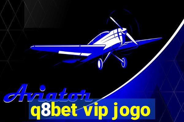 q8bet vip jogo