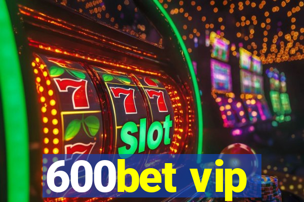 600bet vip