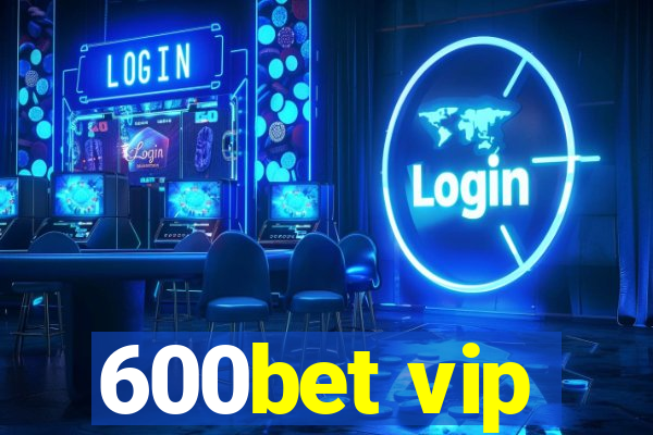 600bet vip