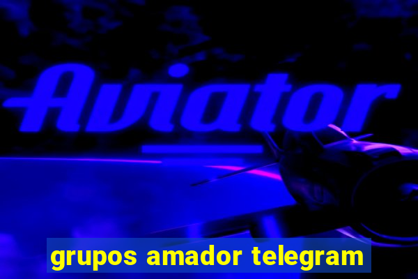 grupos amador telegram