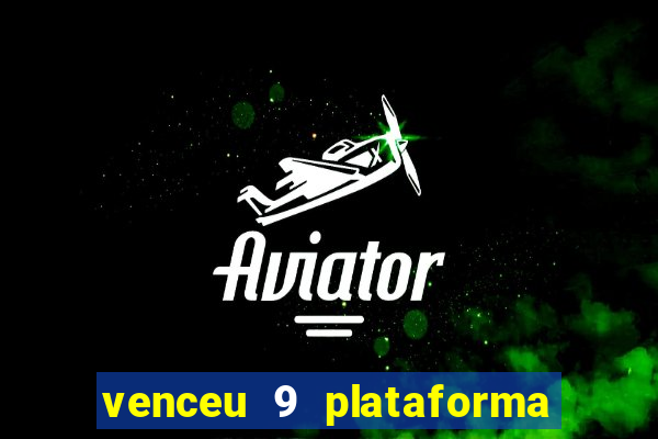 venceu 9 plataforma de jogos