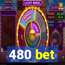 480 bet