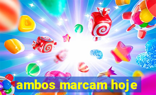 ambos marcam hoje