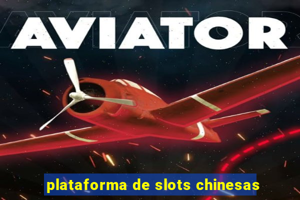 plataforma de slots chinesas