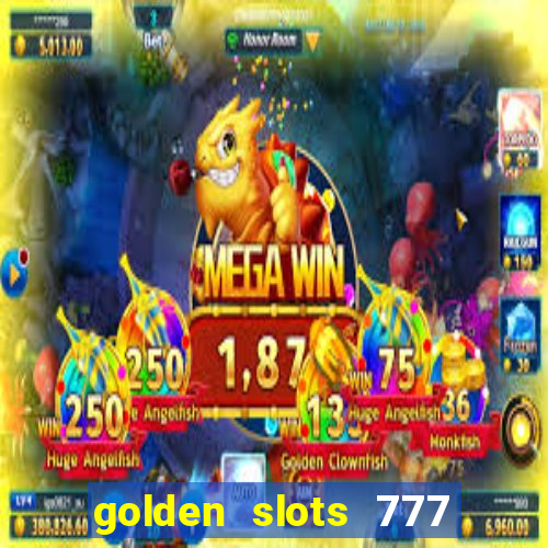 golden slots 777 paga mesmo