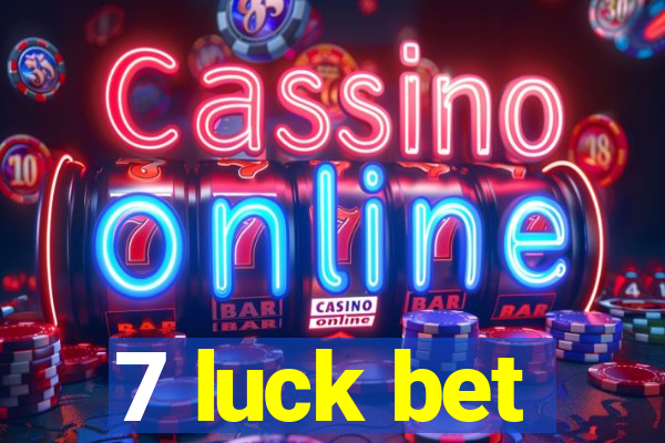 7 luck bet