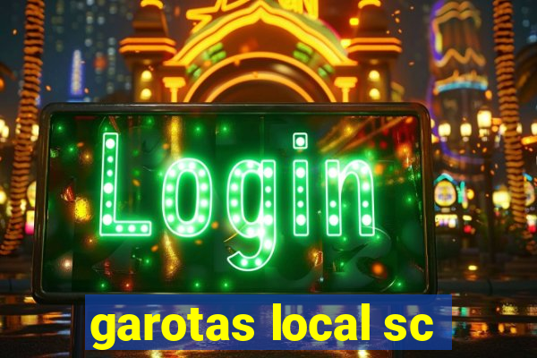 garotas local sc