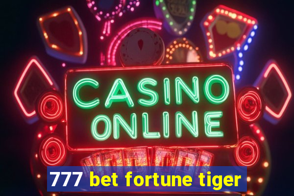 777 bet fortune tiger