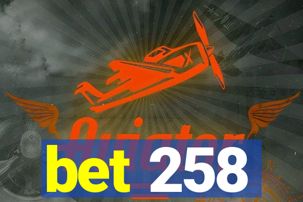 bet 258