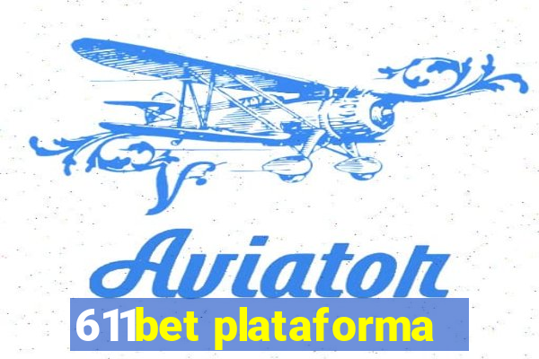 611bet plataforma