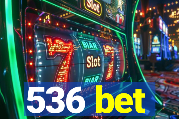 536 bet