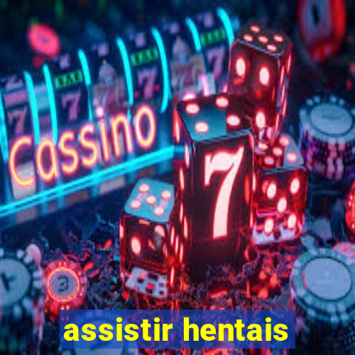 assistir hentais