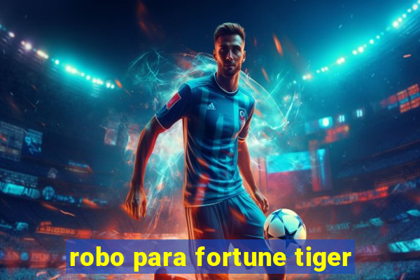 robo para fortune tiger