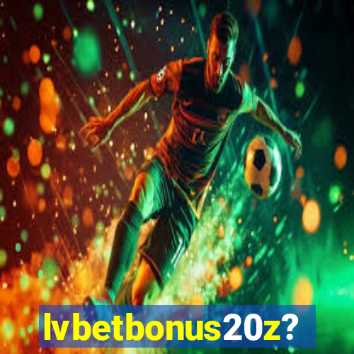 lvbetbonus20z?