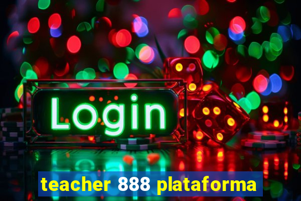 teacher 888 plataforma