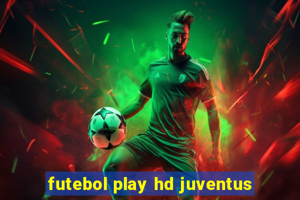 futebol play hd juventus