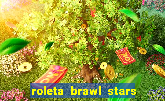 roleta brawl stars 2024 80 brawlers