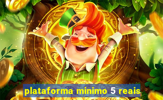 plataforma minimo 5 reais