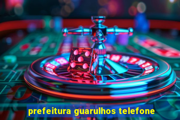 prefeitura guarulhos telefone