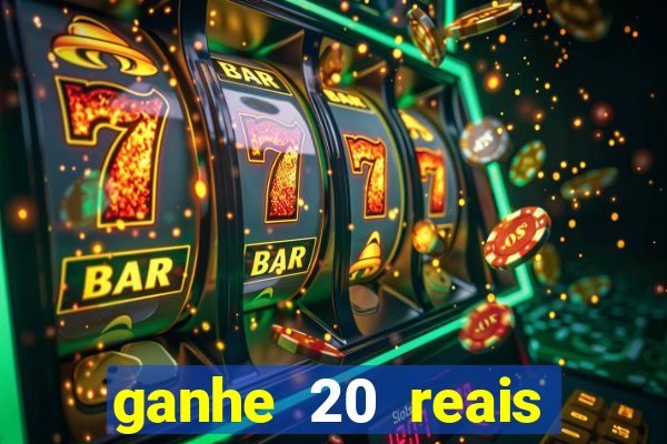 ganhe 20 reais para apostar cassino