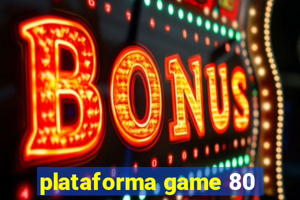 plataforma game 80