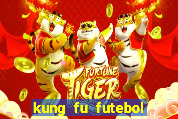 kung fu futebol clube dublado online