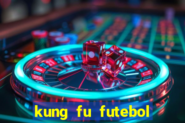 kung fu futebol clube dublado online