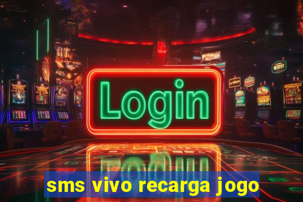 sms vivo recarga jogo