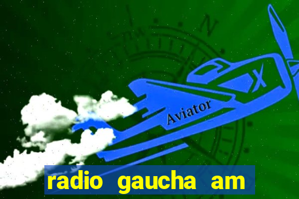 radio gaucha am 600 porto alegre rs