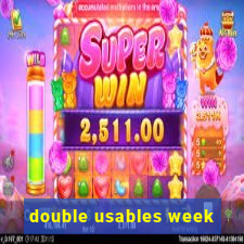 double usables week