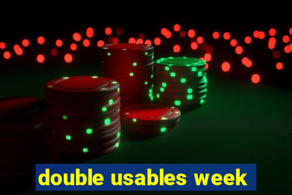 double usables week